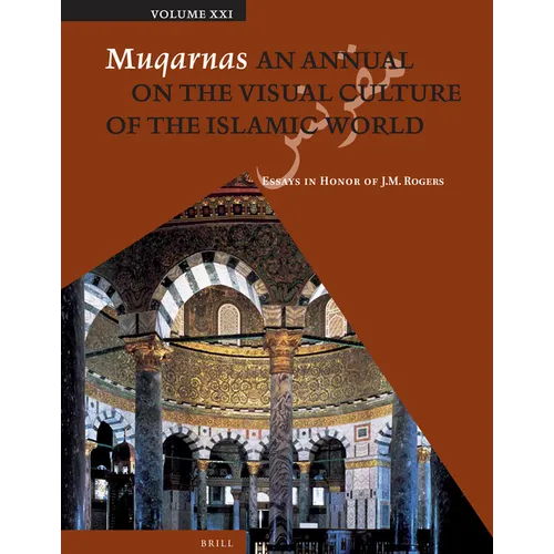Muqarnas, Volume 21: Essays in Honor of J.M. Rogers