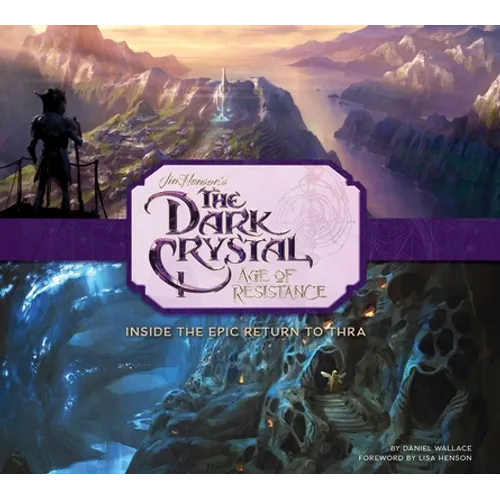The Dark Crystal: Age of Resistance: Inside the Epic Return to Thra