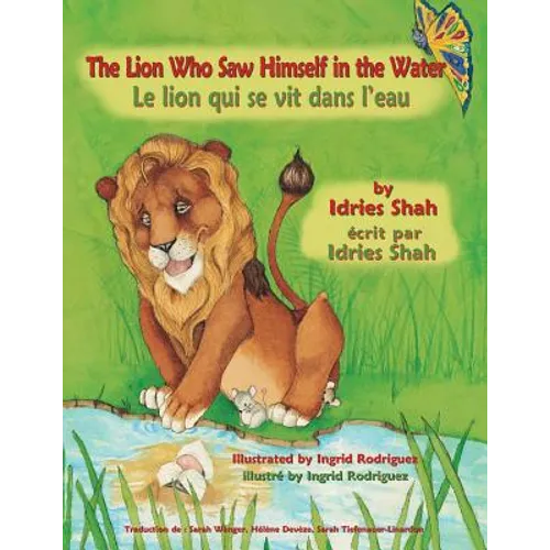The Lion Who Saw Himself in the Water -- Le lion qui se vit dans l'eau: English-French Edition
