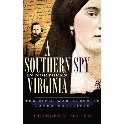 A Southern Spy in Northern Virginia: The Civil War Album of Laura Ratcliffe
