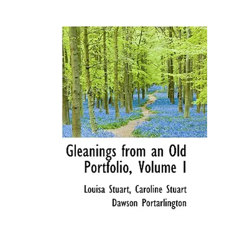 Gleanings from an Old Portfolio, Volume I
