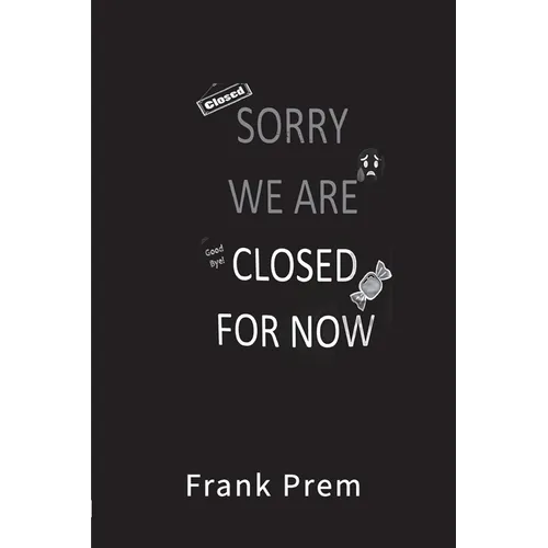 Closed For Now: A Pandemic Experience