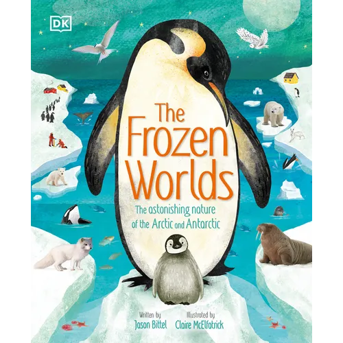 The Frozen Worlds: The Astonishing Nature of the Arctic and Antarctic