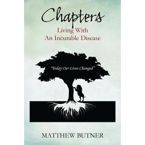 Chapters - Living with an Incurable Disease: Today Our Lives Changed