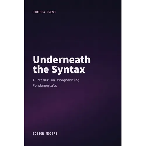 Underneath the Syntax: A Primer on Programming Fundamentals