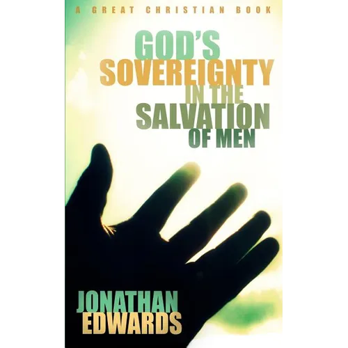 God's Sovereignty in the Salvation of Men