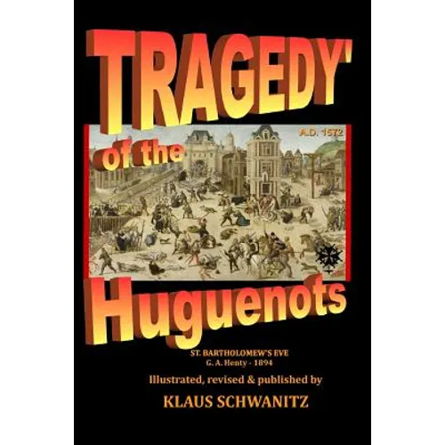 Tragedy of the Huguenots: St. Bartholomew's Day 1572