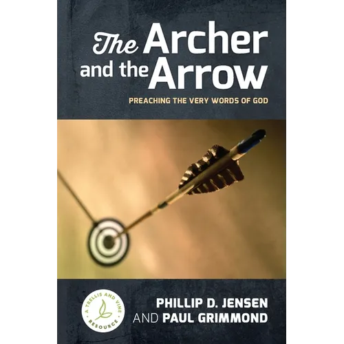 The Archer and the Arrow: Preaching the very words of God