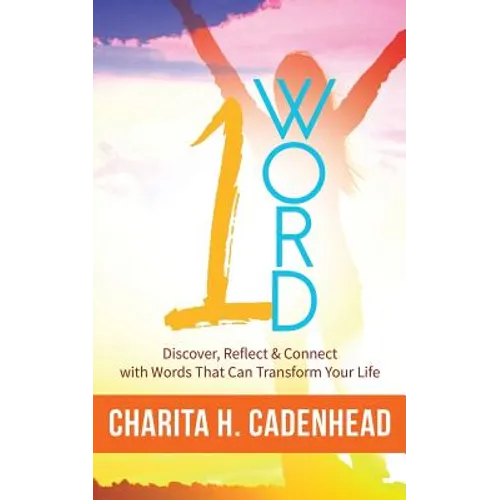 1 Word: Discover, Reflect & Connect with Words That Can Transform Your Life