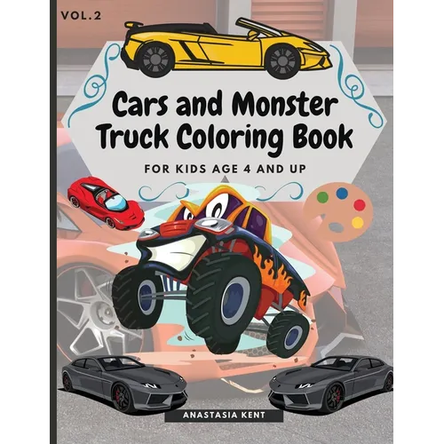 Cars and Monster Truck Coloring Book For kids age 4 and Up: Fun Coloring book with amazing Cars and Monster Trucks