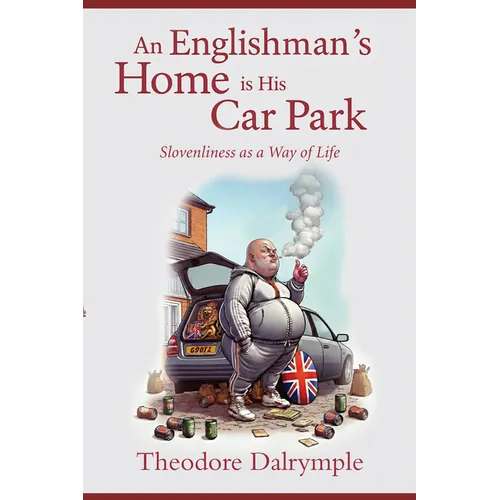 An Englishman's Home Is His Car Park: Slovenliness as a Way of Life