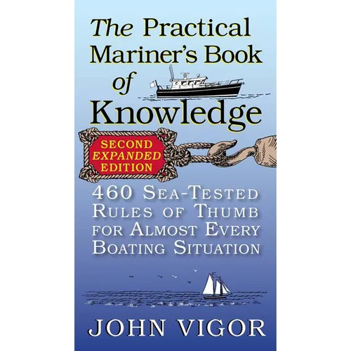 The Practical Mariner's Book of Knowledge: 460 Sea-Tested Rules of Thumb for Almost Every Boating Situation