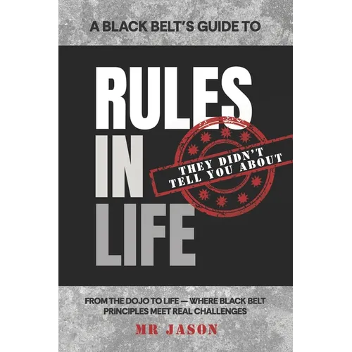 A Black Belt's Guide to Rules in Life
