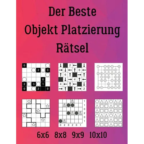 Der Beste Objekt Platzierung Rätsel: 222 Rätsel inklusive Beleuchtung, Arofuro, Gokigen, Sternenschlacht, Zeltlager, Trilogik