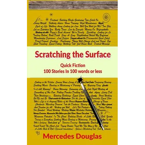 Scratching the Surface: Quick Fiction 100 Stories in 100 words or less