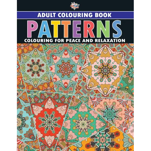 Patterns: Colouring Book for Adults (Colouring for Peace and Relaxation)