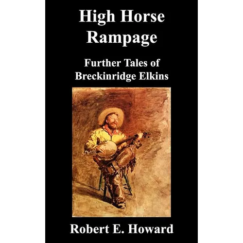 High Horse Rampage: Further Tales of Breckinridge Elkins