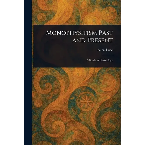 Monophysitism Past and Present