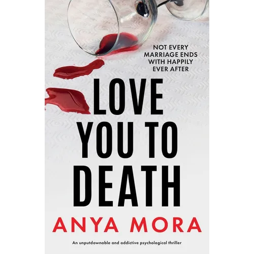 Love You to Death: An unputdownable and addictive psychological thriller