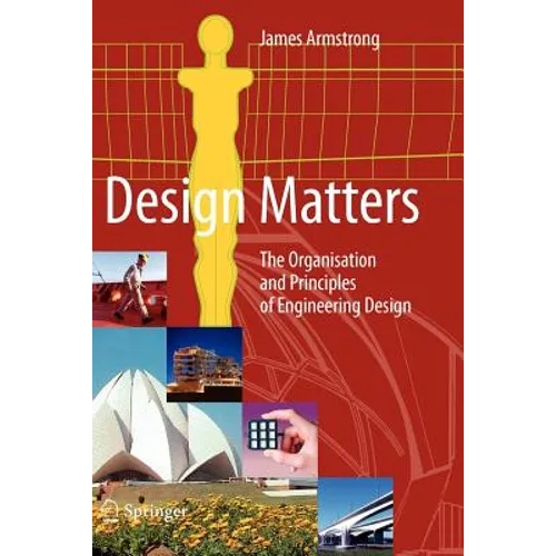 Design Matters: The Organisation and Principles of Engineering Design