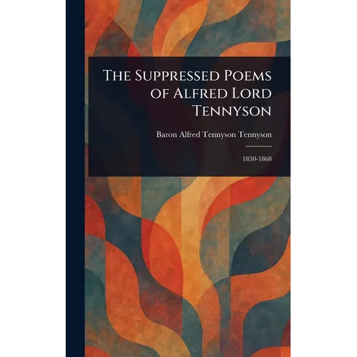 The Suppressed Poems of Alfred Lord Tennyson