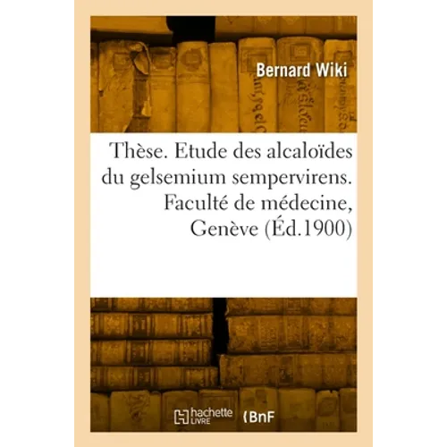 Thèse. Contribution à l'étude pharmacodynamique des alcaloïdes du gelsemium sempervirens: Faculté de médecine de l'Université de Genève