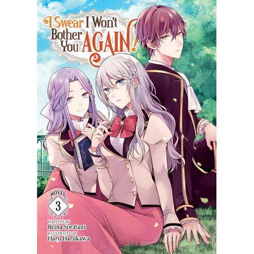 I Swear I Won't Bother You Again! (Light Novel) Vol. 3