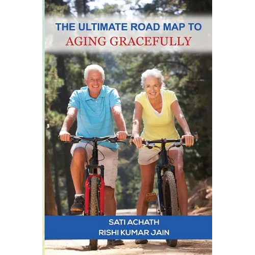 The Ultimate Road Map to Aging Gracefully