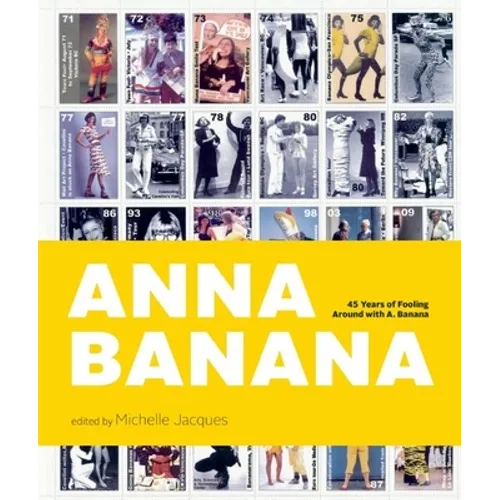 Anna Banana: 45 Years of Fooling Around with A. Banana