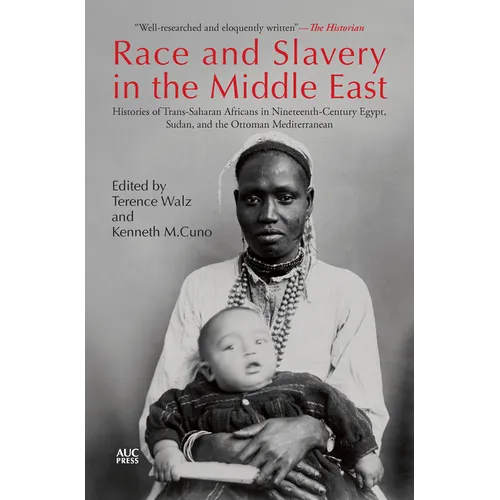 Race and Slavery in the Middle East: Histories of Trans-Saharan Africans in Nineteenth-Century Egypt, Sudan, and the Ottoman Mediterranean