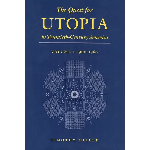The Quest for Utopia in Twentieth-Century America: Volume I: 1900-1960