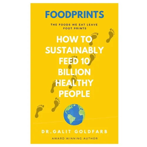 Foodprints: How To Sustainably Feed 10 Billion Healthy People