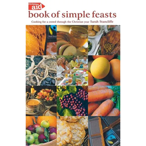 The Christian Aid Book of Simple Feasts: Cooking for a Crowd Through the Christian Year