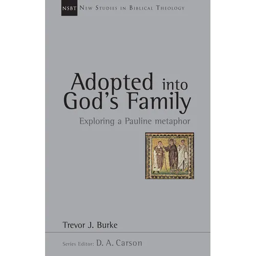 Adopted Into God's Family: Exploring a Pauline Metaphor Volume 22