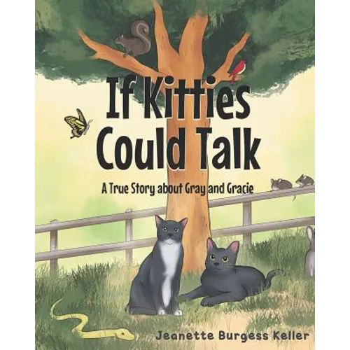 If Kitties Could Talk: A True Story about Gray and Gracie