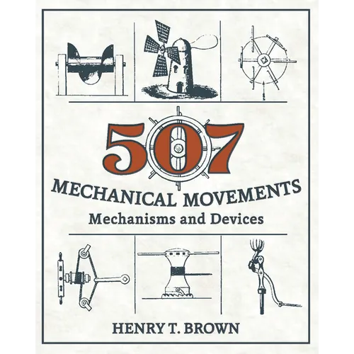 507 Mechanical Movements: Mechanisms and Devices