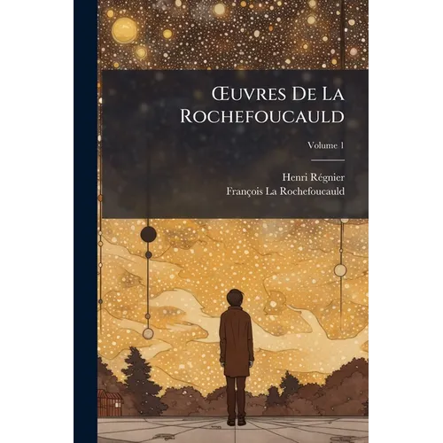 OEuvres De La Rochefoucauld; Volume 1