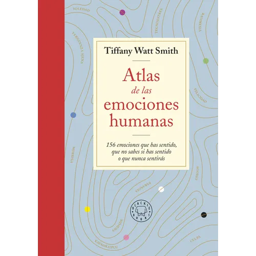 Atlas de Las Emociones Humanas / The Book of Human Emotions: From Ambiguphobia to Umpty -154 Words from Around the World for How We Feel