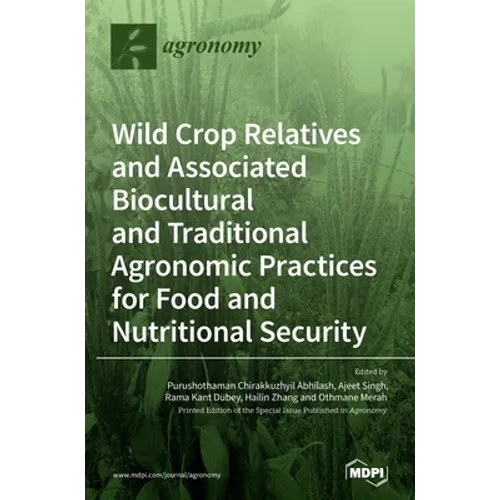 Wild Crop Relatives and Associated Biocultural and Traditional Agronomic Practices for Food and Nutritional Security