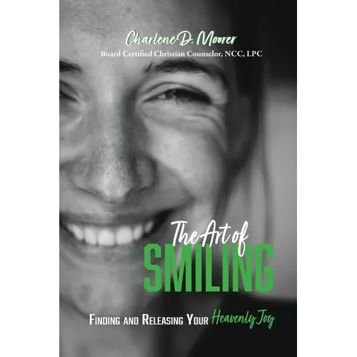 The Art of Smiling: Finding and Releasing Your Heavenly Joy