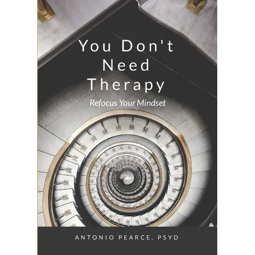 You Don't Need Therapy: Refocus Your Mindset