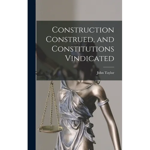 Construction Construed, and Constitutions Vindicated