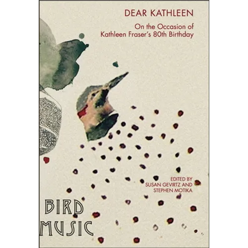 Dear Kathleen: On the Occasion of Kathleen Fraser's 80th Birthday