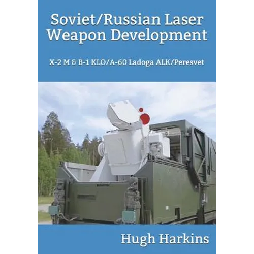 Soviet/Russian Laser Weapon Development: X-2 M & B-1 KLO/A-60 Ladoga ALK/Peresvet