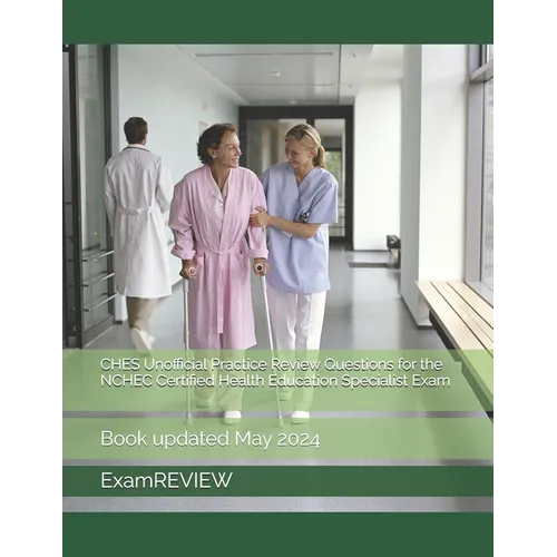 CHES Unofficial Practice Review Questions for the NCHEC Certified Health Education Specialist Exam