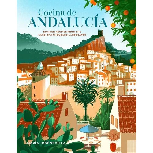 Cocina de Andalucia: Spanish Recipes from the Land of a Thousand Landscapes