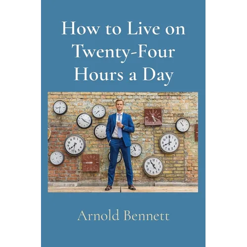 How to Live on Twenty-Four Hours a Day