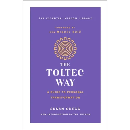 The Toltec Way: A Guide to Personal Transformation