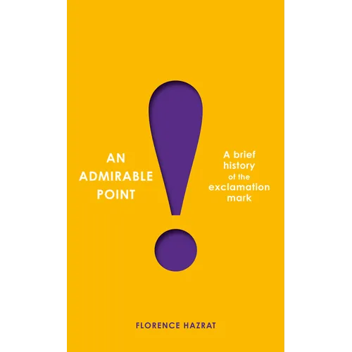 An Admirable Point: A Brief History of the Exclamation Mark!