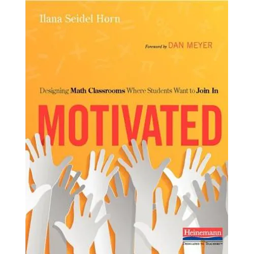 Motivated: Designing Math Classrooms Where Students Want to Join in